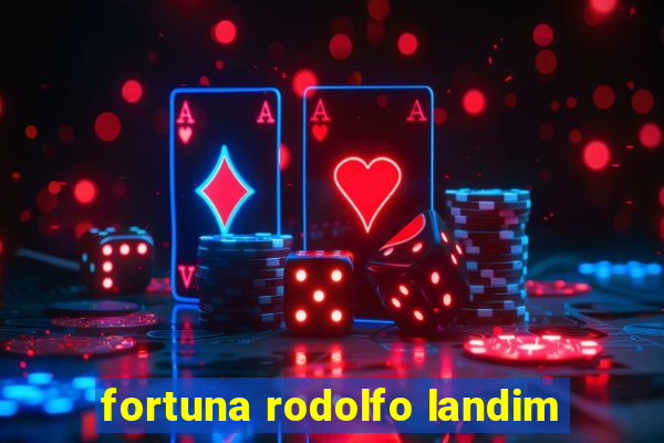 fortuna rodolfo landim